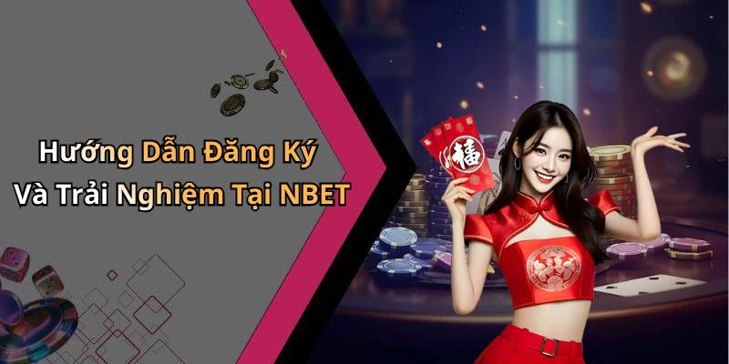 Hướng Dẫn Đăng Ký Và Trải Nghiệm Tại NBET