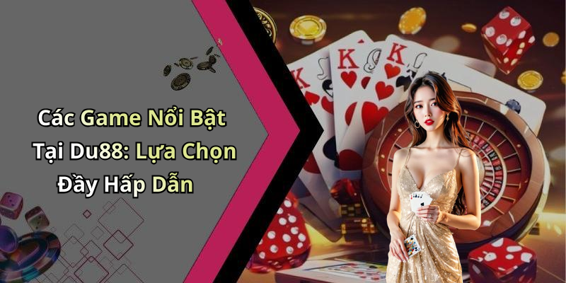 casino-du88-kham-pha-the-gioi-giai-tri-dinh-cao-online-92