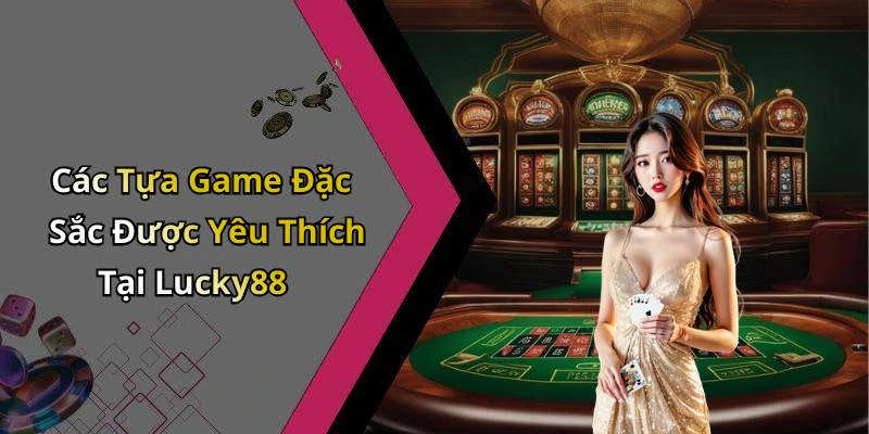 lucky88-kham-pha-the-gioi-giai-tri-truc-tuyen-day-hap-dan-158