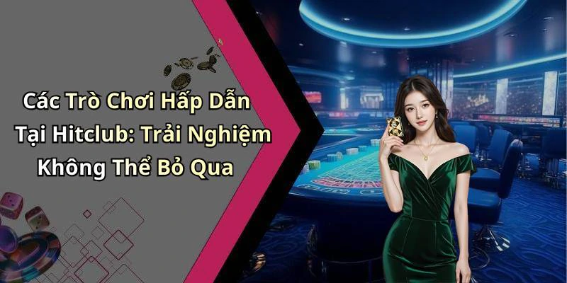 hitclub-trai-nghiem-giai-tri-truc-tuyen-dinh-cao-va-hap-dan-nhat-2023-161