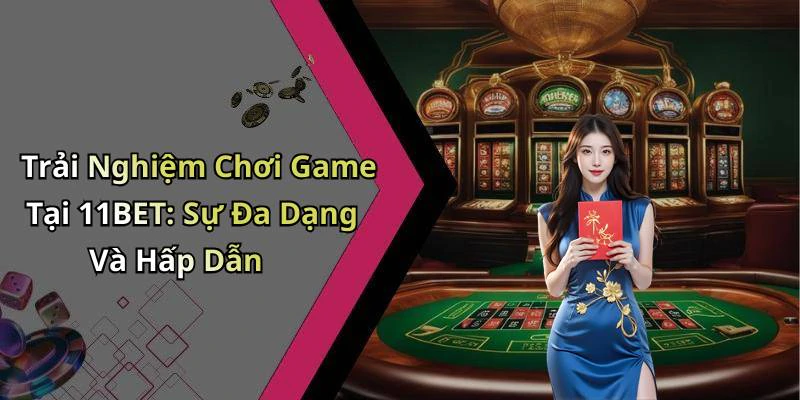 11bet-kham-pha-the-gioi-giai-tri-truc-tuyen-dinh-cao-nhat-171