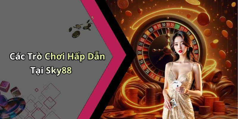 sky88-trai-nghiem-giai-tri-truc-tuyen-day-hap-dan-va-thu-vi-178