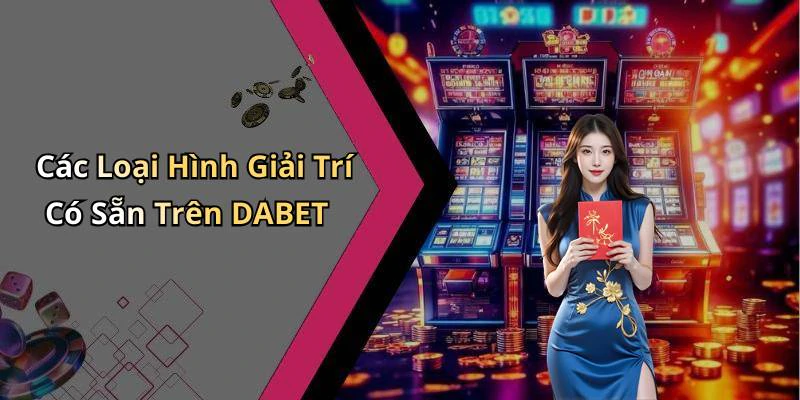 dabet-trai-nghiem-giai-tri-truc-tuyen-dinh-cao-ngay-hom-nay-199