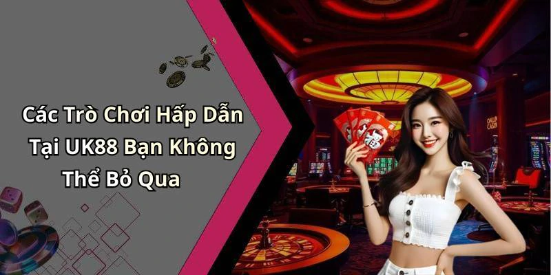 uk88-kham-pha-nhung-trai-nghiem-giai-tri-truc-tuyen-dinh-cao-216