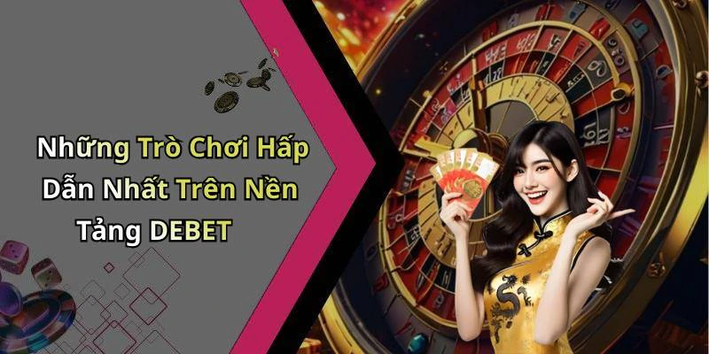 debet-kham-pha-the-gioi-giai-tri-truc-tuyen-day-hap-dan-219