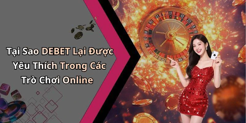 debet-kham-pha-the-gioi-giai-tri-truc-tuyen-day-ky-dieu-220