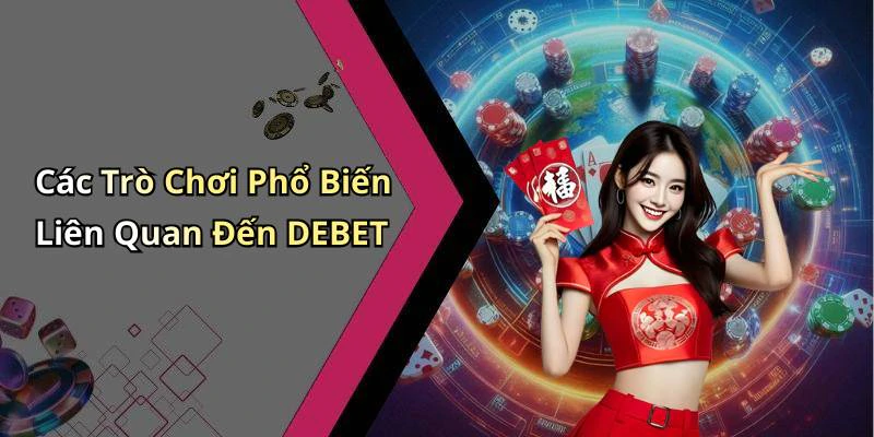 debet-kham-pha-the-gioi-giai-tri-truc-tuyen-day-hap-dan-221