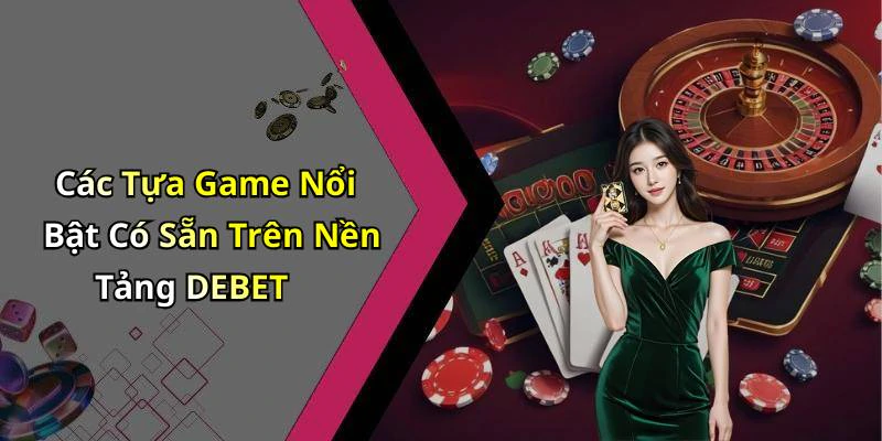 debet-kham-pha-the-gioi-giai-tri-truc-tuyen-day-hap-dan-223