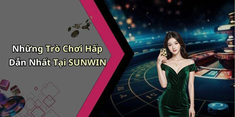sunwin-kham-pha-the-gioi-giai-tri-truc-tuyen-day-hap-dan-234